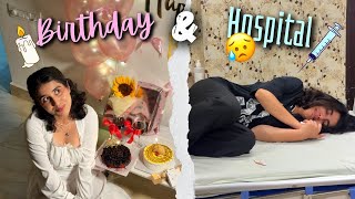 Birthday Vlog + Unexpected Hospital Visit 😭 
