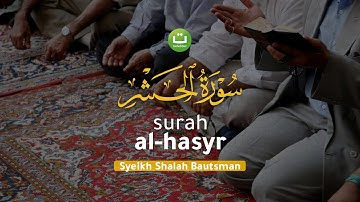 [Juz 28] Surah Al-hasyr سورة الحشر I Syeikh Shalah Bautsman | Tadabbur Daily