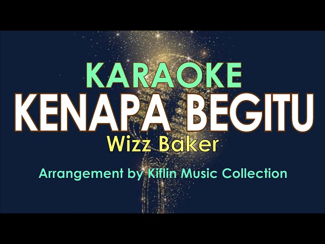 Wizz Baker - Kenapa Begitu (#Karaoke Tanpa Vokal) by Kiflin Music Collection class=