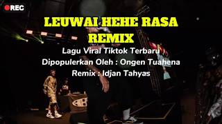 LEUWAI HEHE RASA REMIX - ONGEN TUAHENA | LAGU VIRAL TIKTOK TERBARU | OFFICIAL MUSIK VIDEO