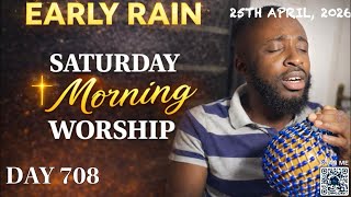 EARLY RAIN 🌧️ DAY 708: “SATURDAY MORNING WORSHIP “