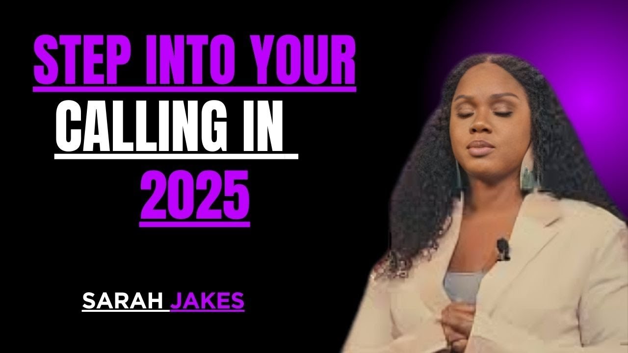 STEP INTO YOUR CALLING IN 2025\\sarah jakes motivational speech