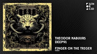 Theodor Nabuurs x Deep91 - Finger On The Trigger [FOA215]