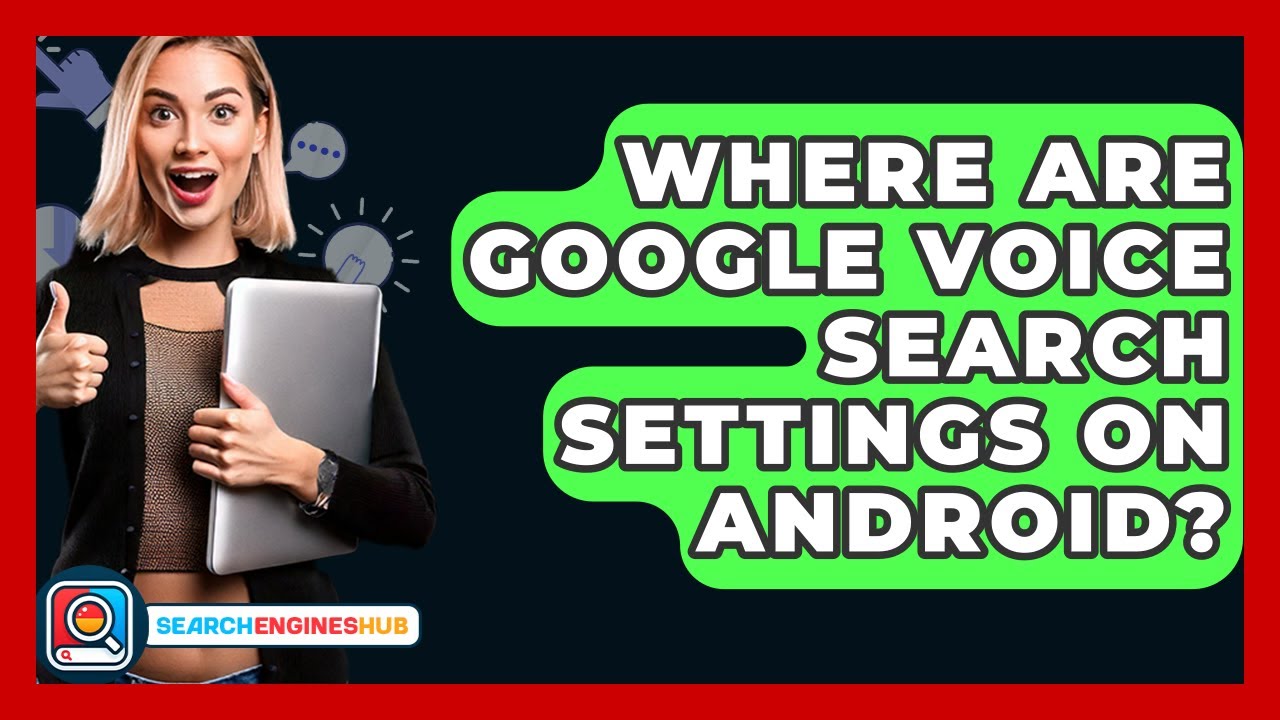 Where Are Google Voice Search Settings On Android? - SearchEnginesHub.com