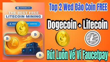 Top 2 Wedsite đào miễn phí Dogecoin và Lifecoin rút ngay lập tức về ví không cần nạp