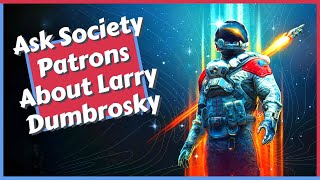 Ask Society Patrons About Larry Dumbrosky for the Breaking the Bank Mission Guide in Starfield