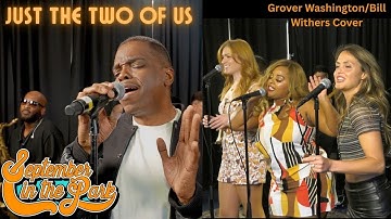 JUST THE TWO OF US - September In The Park (Grover Washington/Bill Withers Cover)