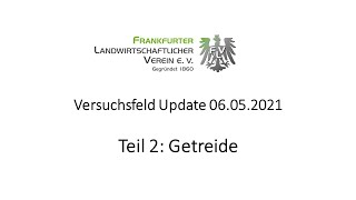 FLV-Versuchsfeld-Update 06.05.2021 Teil 2: Getreide