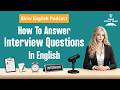 English Job Interview, What to Say to Get Hired | Speaking English | English Podcast Island