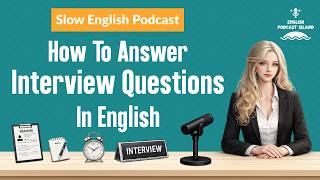 English Job Interview, What to Say to Get Hired | Speaking English | English Podcast Island