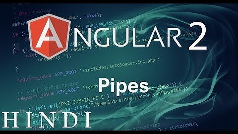 Angular 2 Tutorial #11 Pipes ( हिन्दी)