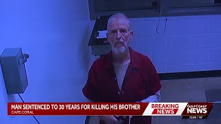 Man sentenced to 30 years in prison for murdering his brother in Cape Coral