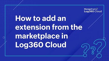 How to add an extension from the marketplace in Log360 Cloud