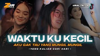 DJ WAKTU KU KECIL AKU GAK TAU YANG MUNGIL MUNGIL TERBARU YANG KALIAN CARI CARI