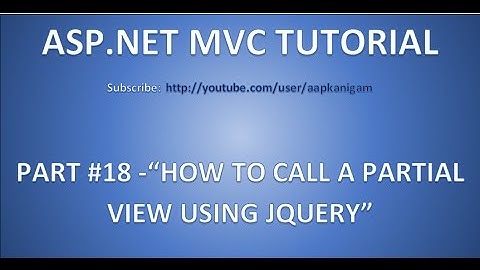 Part 18- How to call a partial View using JQuery in ASP.NET MVC