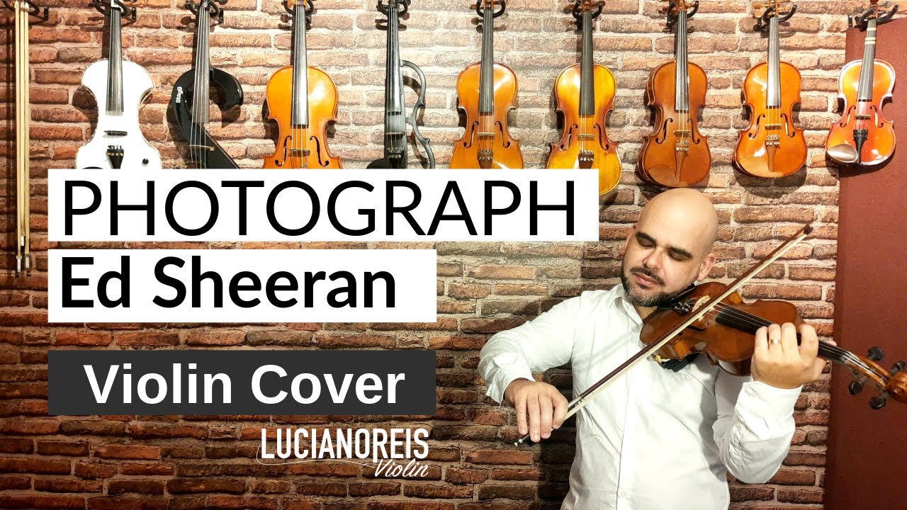 Photograph Ed Sheeran (Violin Cover) Luciano Reis YouTube