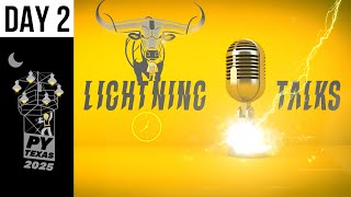 Lightning Talks Day 2 - PyTexas 2025