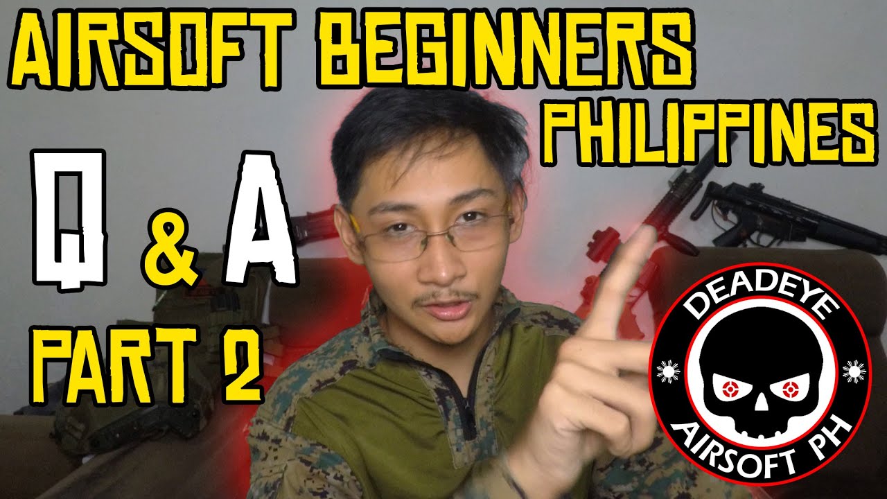 Airsoft for Beginner Philippines Q & A Part 2 Airsoft Philippines