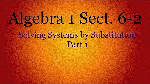 Algebra 6.2 - Solving Systems by Substitution (1)