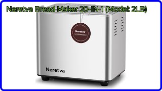 REVIEW (2026): Neretva Bread Maker 20-IN-1 (Model: 2LB). ESSENTIAL details.