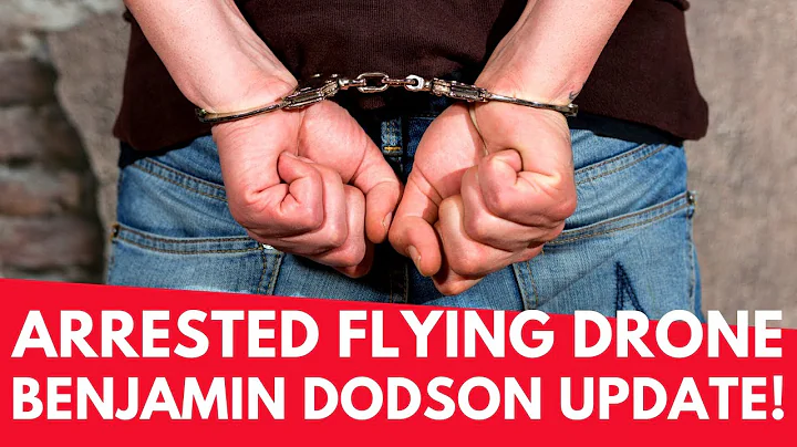 ARRESTED for flying a DRONE (UPDATE)  Benjamin Dod...