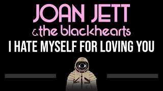 Joan Jett • I Hate Myself For Loving You (CC) (Upgraded Video)  [Karaoke] [Instrumental Lyrics]