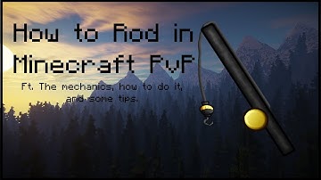 How to Rod in Minecraft PvP -- An Extensive Tutorial