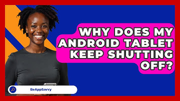 Why Does My Android Tablet Keep Shutting   Off? - Be App Savvy