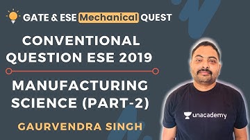 Manufacturing Science (Part-2) | Conventional Question ESE 2019 | GATE/ESE 2021 | Gaurvendra Singh