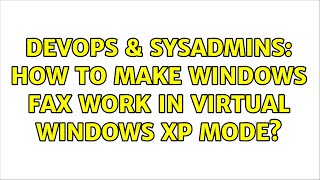 Celebrity DevOps & SysAdmins: How to make windows fax work in virtual windows xp mode? Net Worth