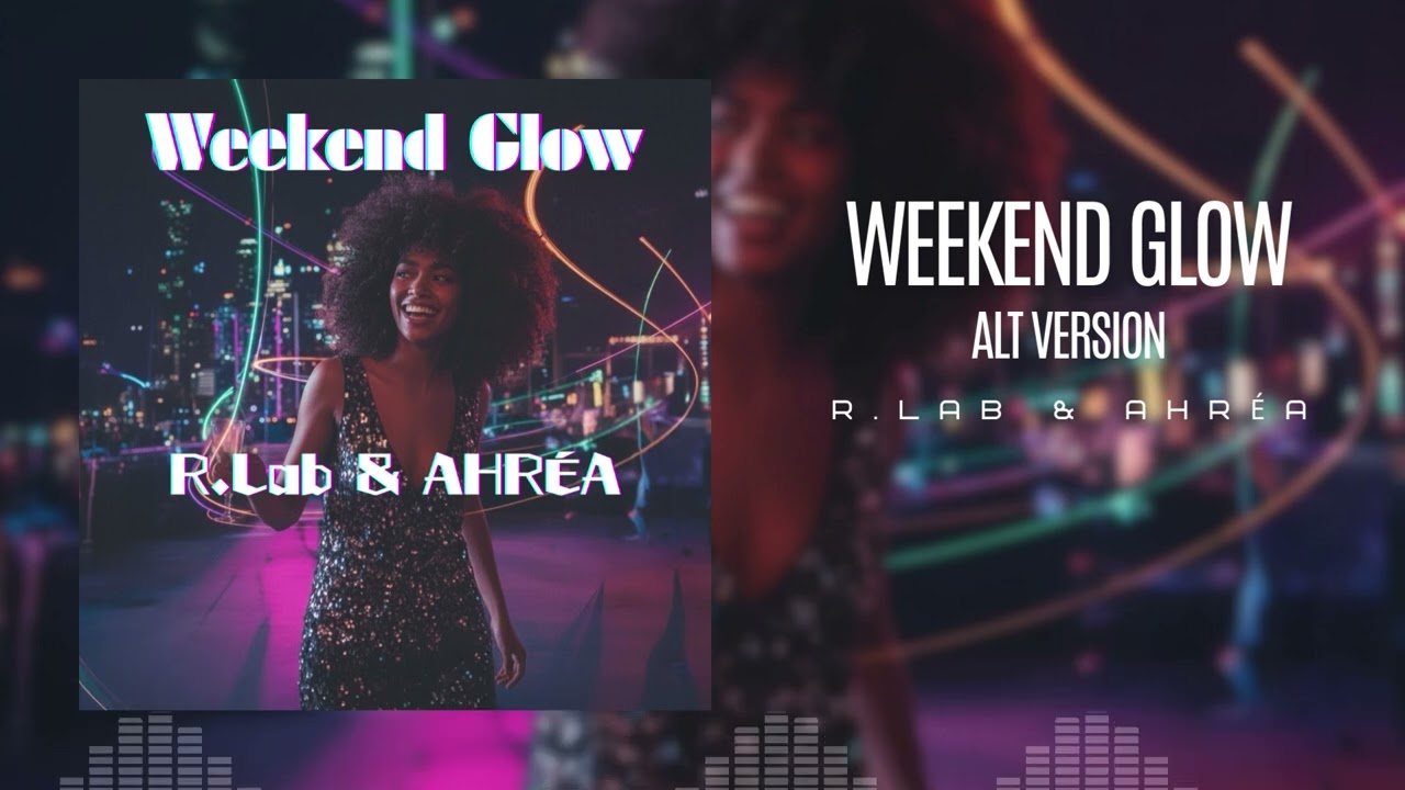 🎧 Weekend Glow (Alt Version) 🎤 R.Lab & AHRÉA ♪ Full Verion