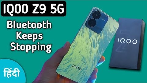 Bluetooth keeps stopping problem IQOO Z9, how to solve keeps stopping problem