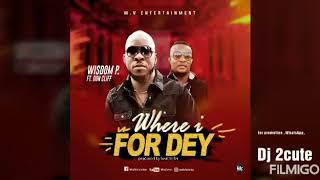 WISDOM P ft DON CLIFF/ WHERE I FOR DEY《official Audio 》latest Benin music
