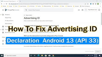 How To Complete Advertising ID Declaration That Targets Android 13 (API 33)