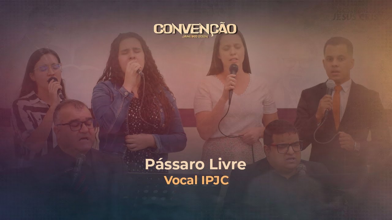 Pássaro Livre | Vocal IPJC  | Convenção Janeiro 2024