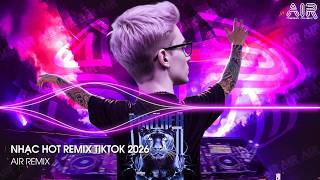 NHẠC HOT REMIX TIKTOK 2026 - BXH Nhạc Trẻ Hay Nhất Hiện Nay ♫ Top 15 Nhạc Remix TikTok Hay Nhất 2026