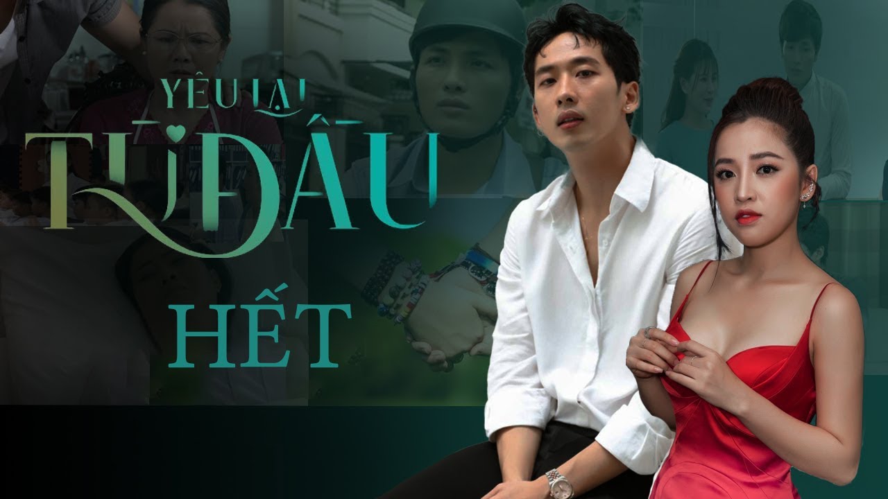 YÊU LẠI TỪ ĐẦU - TẬP CUỐI | PHIM GIA ĐÌNH VIỆT 2021 | PUKA, TUẤN TRẦN ...
