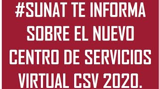 #SUNAT TE INFORMA SOBRE EL NUEVO CENTRO DE SERVICIOS VIRTUAL CSV