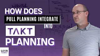 How Does Pull Planning Integrate into Takt Planning?