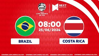 Trực Tiếp Brazil- Costa Rica Bản Chuẩn I Bảng D Copa America 2024