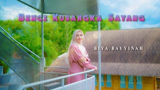 BENCI KUSANGKA SAYANG - BIYA BAYYINAH (COVER MUSIC VIDEO)