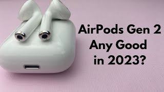 AirPods Gen 2 In 2023 - Any Good?