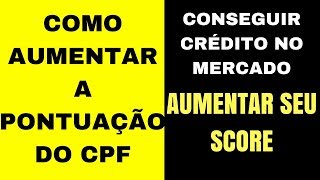 ♏ COMO AUMENTAR A PONTUAÇÃO DO CPF E COMO AUMENTAR A PONTUAÇÃO (GUIA COMO AUMENTAR SCORE CPF) 🌴