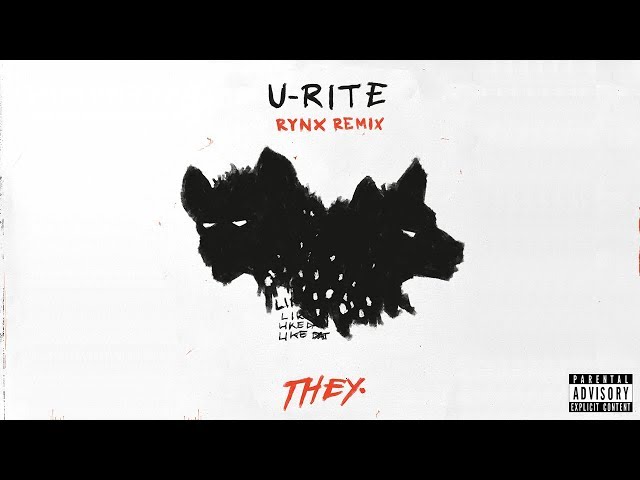 THEY. - U-RITE (Rynx Remix) class=