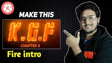 Make K.G.F 2 Title intro | How to Make KGF 2 intro in Kinemaster | How to Make KGF 2 fire intro