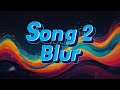 Blur Song 2 Lyrics