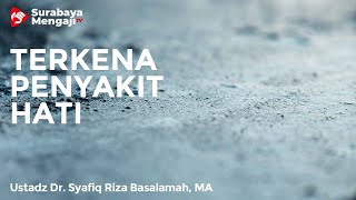 Ada Orang Yang Terkena Penyakit Hati - Ustadz Dr. Syafiq Riza Basalamah, MA