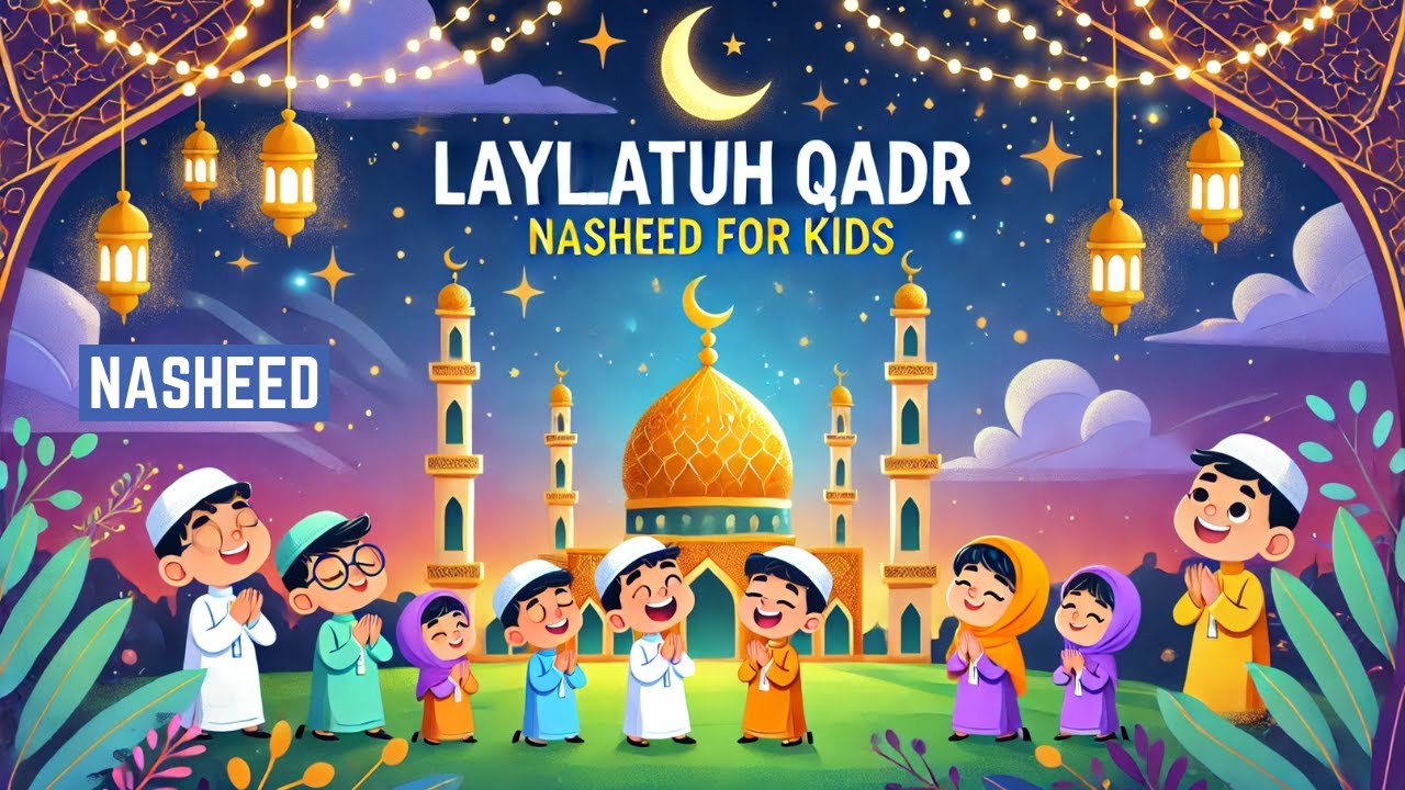 Laylatul Qadr Nasheed For Kids: Islamic Cartoon