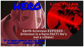 Darth Grievous EXPOSED - Grievous is a hero FACT! He's not a villain!