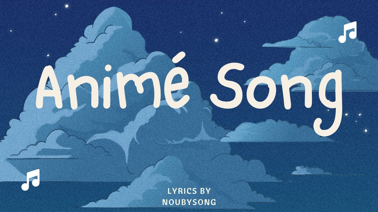 Animé Song Lyrics By NoubySong Prod & Sing by IA
